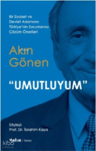Umutluyum;Bir Siyaset ve Devlet Adamının Türkiye’nin Sorunlarına Çözüm Önerileri