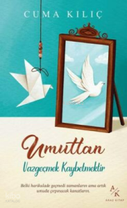 Umuttan Vazgeçmek Kaybetmektir