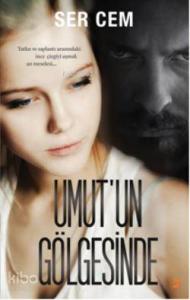 Umut'un Gölgesinde; Tutku ve Saplantı Arasındaki İnce Çizgiyi Aşmak An Meselesi...