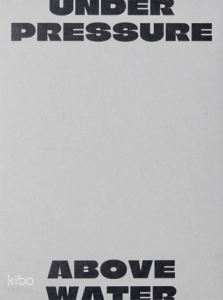 Under Pressure Above Water (Ciltli)