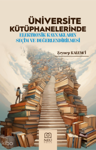 Üniversite Kütüphanelerinde Elektronik Kaynakların Seçim ve Değerlendirilmesi