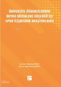 Üniversite Öğrencilerinin Duygu Düzenleme Güçlüğü ile Spor İlişkisinin Araştırılması