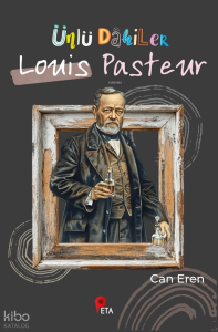 Ünlü Dâhiler: Louis Pasteur