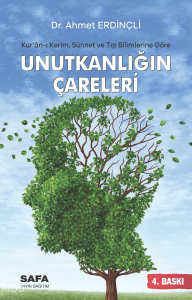 Unutkanlığın Çareleri;Kur’ân-ı Kerim, Sünnet ve Tıp Bilimlerine Göre