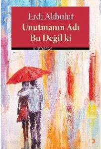 Unutmanın Adı Bu Değil ki