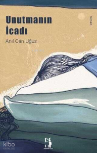 Unutmanın İcadı