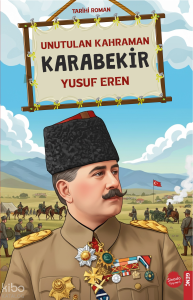 Unutulan Kahraman Karabekir