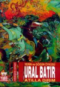 Ural Batır; Yerin ve Göğün Öyküsü
