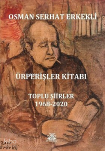 Ürperişler Kitabı: Toplu Şiirler 1968 - 2020