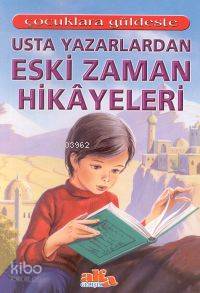 Usta Yazarlardan Eski Zaman Hikayeleri