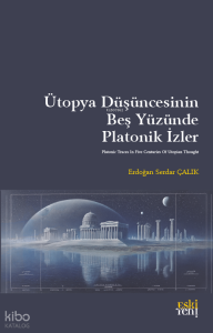Ütopya Düşüncesinin Beş Yüzünde Platonik İzler