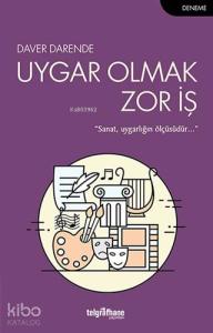 Uygar Olmak Zor İş