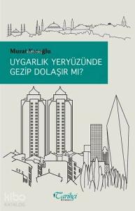 Uygarlık Yeryüzünde Gezip Dolaşır mı?