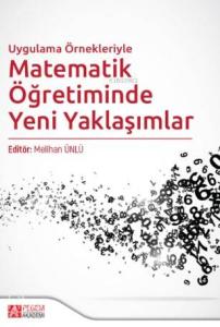 Uygulama Örnekleriyle Matematik Öğretiminde Yeni Yaklaşımlar