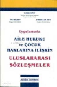Uygulamada Aile Hukuku ve Çocuk Haklarına İlişkin Uluslararası Sözleşmeler