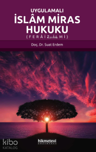 Uygulamalı İslam Miras Hukuku (Ferâiz İlmi)