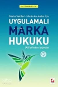 Uygulamalı Marka Hukuku; Marka Vekilleri - Marka Avukatları İçin - AB İçtihatları Işığında