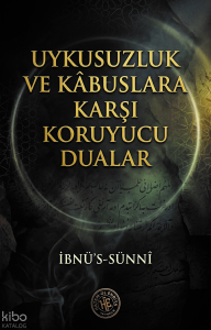 Uykusuzluk ve Kabuslara Karşı Koruyucu Dualar - İbnü's Sünnî