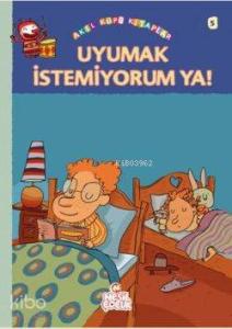 Uyumak İstemiyorum Ya!