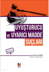 Uyuşturucu ve Uyarıcı Madde Suçları