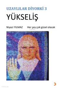 Uzaylılar Diyorki 3 -Yükseliş