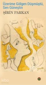 Üzerime Gölgen Düşmüştü Sen Güneştin