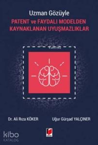Uzman Gözüyle Patent ve Faydalı Modelden Kaynaklanan Uyuşmazlıklar