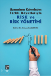 Uzmanların Kaleminden Farklı Boyutlarıyla Risk ve Risk Yönetimi