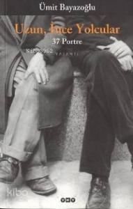 Uzun İnce Yolcular : 37 Portre