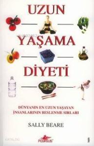 Uzun Yaşama Diyeti; Dünyanın En Uzun Yaşayan İnsanlarının Beslenme Sırları