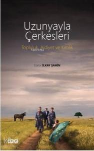 Uzunyayla Çerkesleri - Topluluk, Aidiyet ve Kimlik