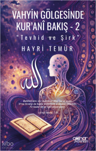 Vahyin Gölgesinde Kur'anî Bakış - 2 ;Tevhid ve Şirk