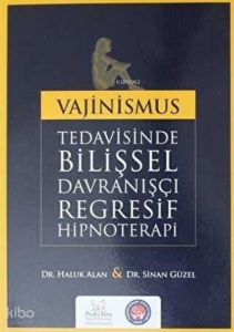 Vajinismus Tedavisinde Bilişsel Davranışçı Regresif Hipnoterapi