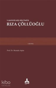 Vakfedilmiş Bir Ömür: Rıza Çöllüoğlu