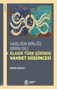 Varlığın Birliği, Şiirin Dili: Klasik Türk Şiirinde Vahdet Düşüncesi
