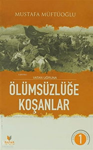 Vatan Uğruna Ölümsüzlüğe Koşanlar