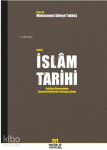 Veciz İslam Tarihi; Cahiliye Döneminden Osmanlı Devleti'nin Yıkılışına Kadar