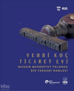 Vehbi Koç Ticaret Evi;Muasır Medeniyet Yolunda Bir Terakki Hamlesi