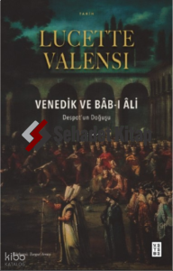Venedik ve Bâb-ı Âli;Despot’un Doğuşu