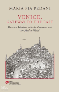 Venice, Gateway To The East (Ciltli);Venetian Relations With The Ottomans And The Muslim World