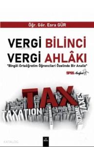 Vergi Bilinci Vergi Ahlakı ' Bingöl Ortaöğretim Öğrencileri Üzerinde Bir Analiz'