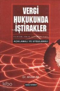 Vergi Hukukunda İştirakler; Kurumların İştirakleri-Açıklamalı ve Uygulamalı