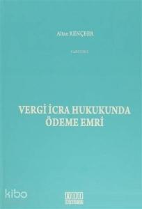 Vergi İcra Hukukunda Ödeme Emri