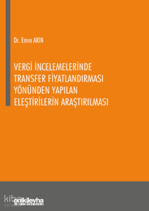Vergi İncelemelerinde Transfer Fiyatlandırması Yönünden Yapılan Eleştirilerin Araştırılması