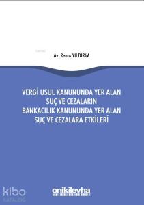 Vergi Usul Kanununda Yer Alan Suç; ve Cezaların Bankacılık Kanununda Yer Alan Suç ve Cezalara Etkileri