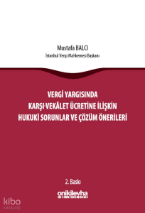 Vergi Yargısında Karşı Vekalet Ücretine İlişkin Hukuki Sorunlar ve Çözüm Önerileri