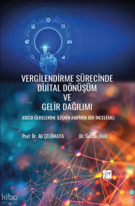 Vergilendirme Sürecinde Dijital Dönüşüm Ve Gelir Dağılımı ;Oecd Ülkelerine İlişkin Ampirik Bir İnceleme
