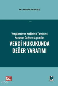 Vergilendirme Yetkisinin Tahsisi ve Kazancın Dağıtımı Açısından Vergi Hukukunda Değer Yaratımı