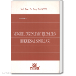 Vergisel Düzenleyici İşlemlerin Hukuksal Sınırları