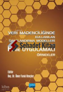 Veri Madenciliğinde Kullanılan Sınıflandırma Modelleri ve R ile Uygulamalı Örnekler